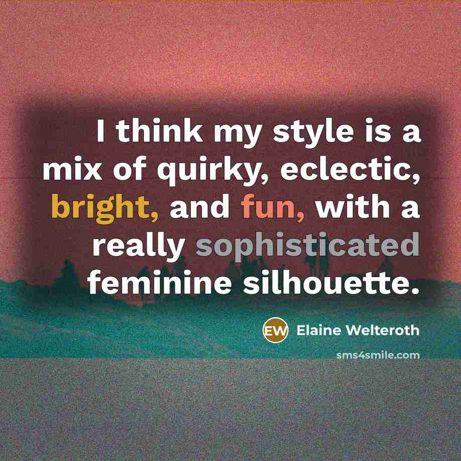 “I think my style is a mix of quirky, eclectic,…” quote by Elaine Welteroth