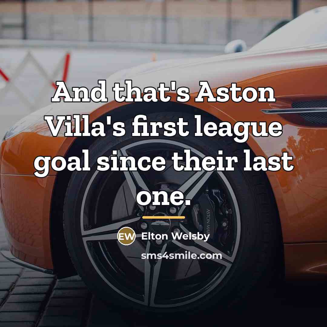 “And that's Aston Villa's first league goal since their last…” quote by Elton Welsby