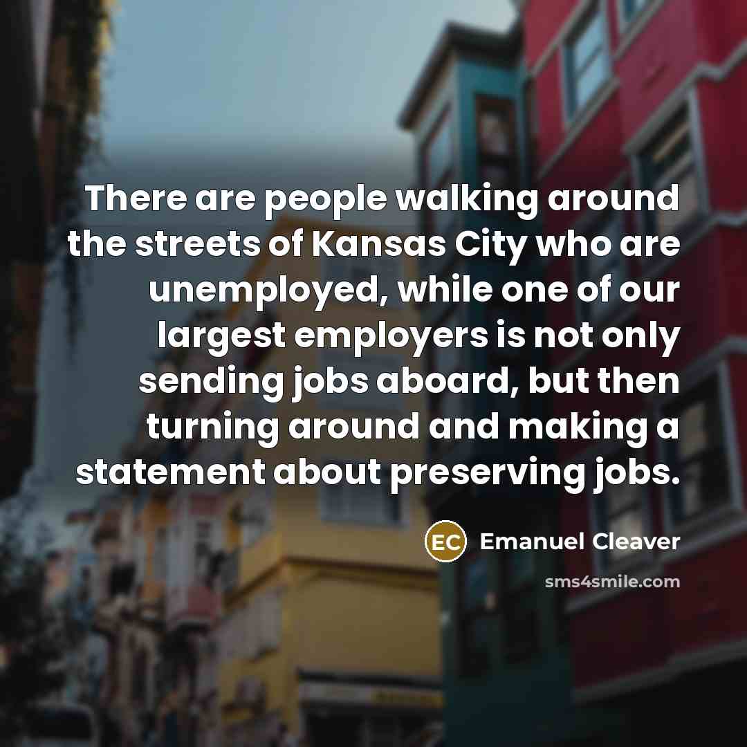 “There are people walking around the streets of Kansas City…” quote by Emanuel Cleaver
