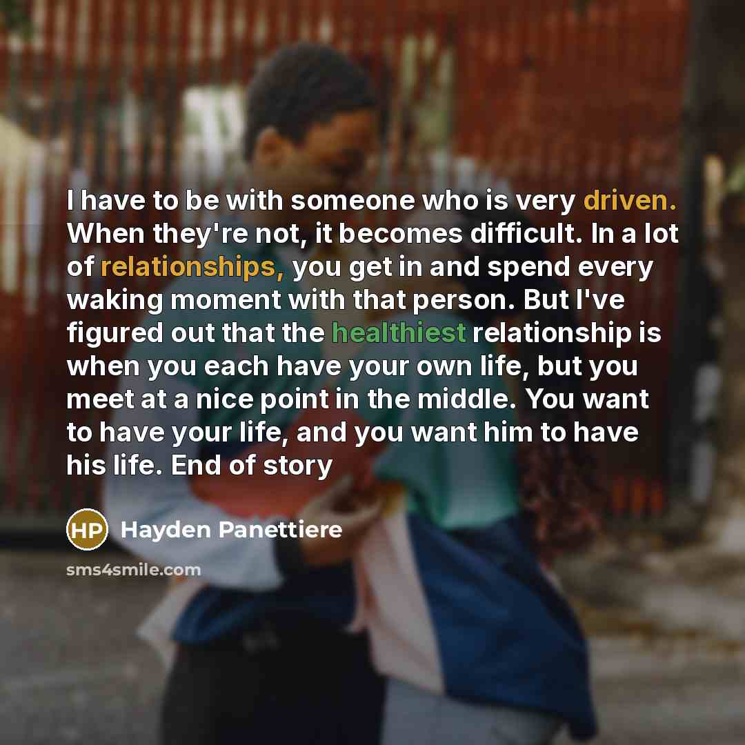 “I have to be with someone who is very driven.…” quote by Hayden Panettiere