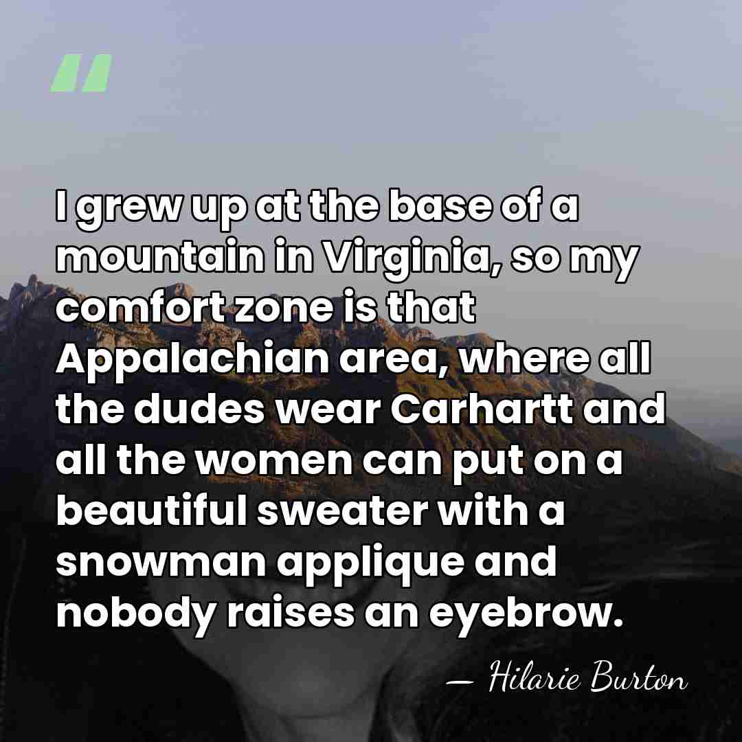 I grew up at the base of a mountain in Virginia, so&hellip; - Hilarie Burton