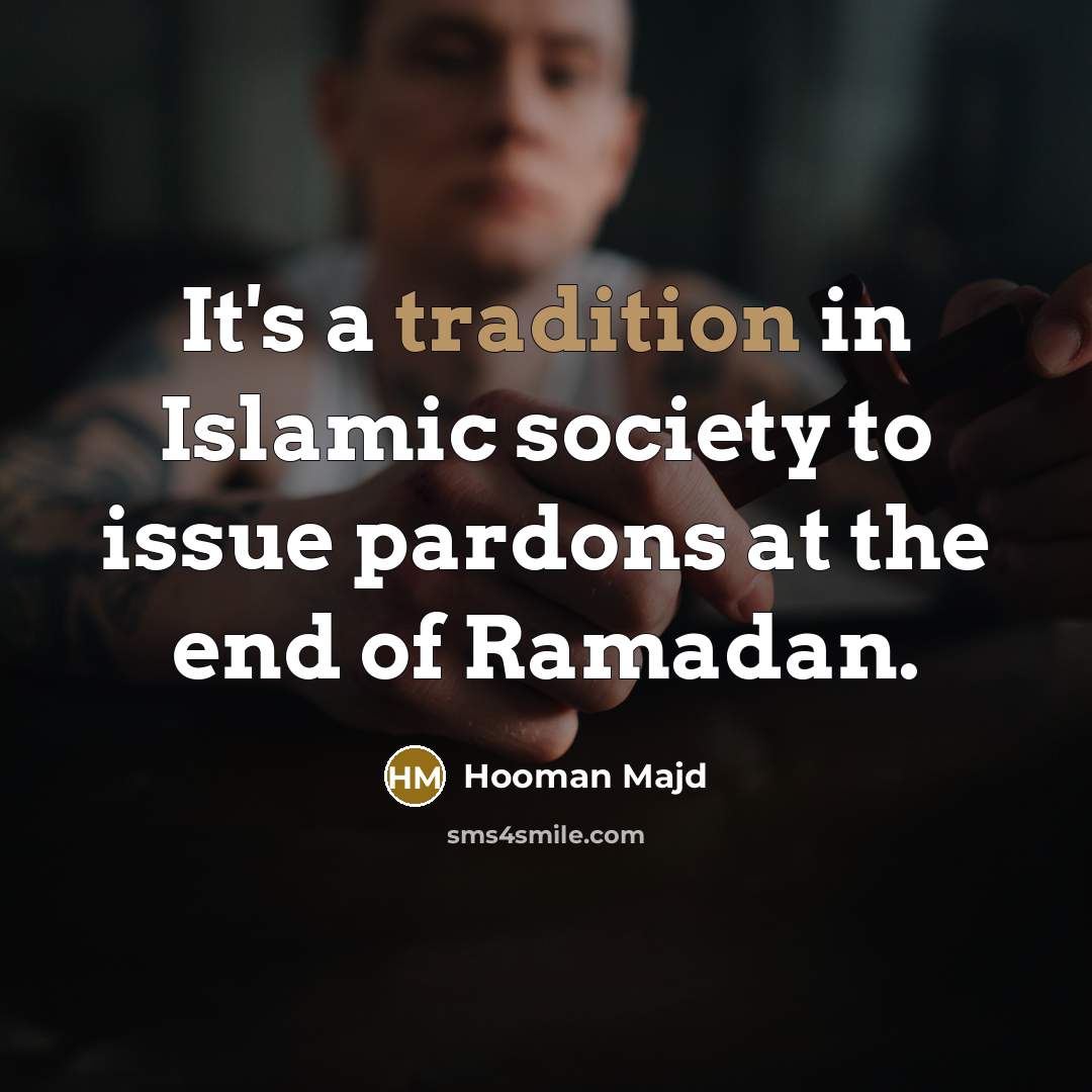 “It's a tradition in Islamic society to issue pardons at…” quote by Hooman Majd