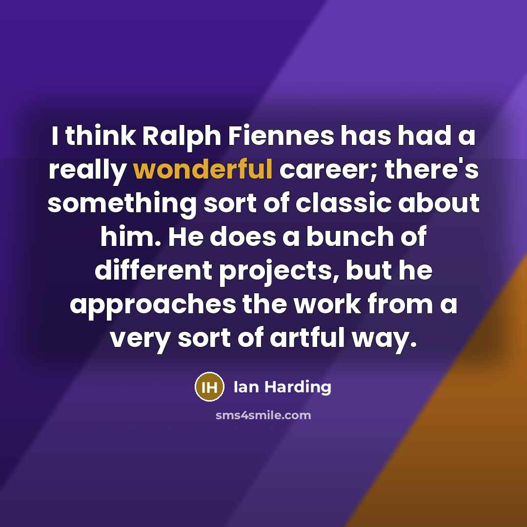 “I think Ralph Fiennes has had a really wonderful career;…” quote by Ian Harding