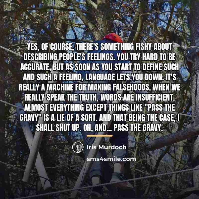 “Yes, of course, there's something fishy about describing people's feelings.…” quote by Iris Murdoch