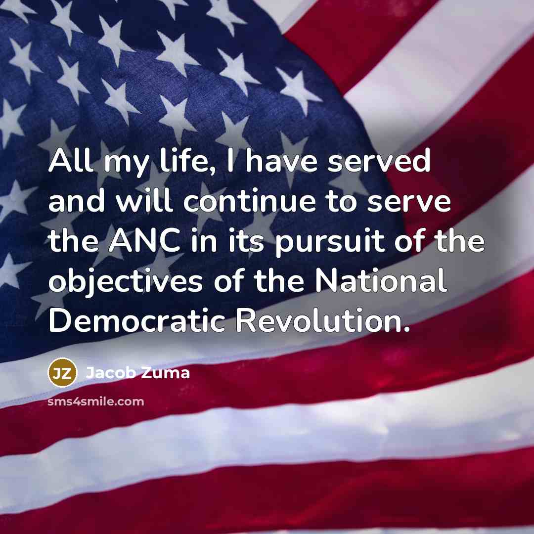 “All my life, I have served and will continue to…” quote by Jacob Zuma