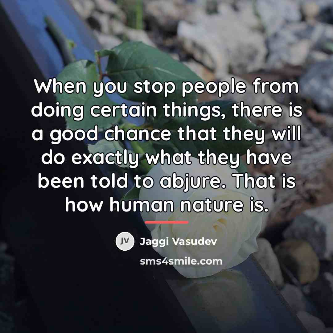 “When you stop people from doing certain things, there is…” quote by Jaggi Vasudev