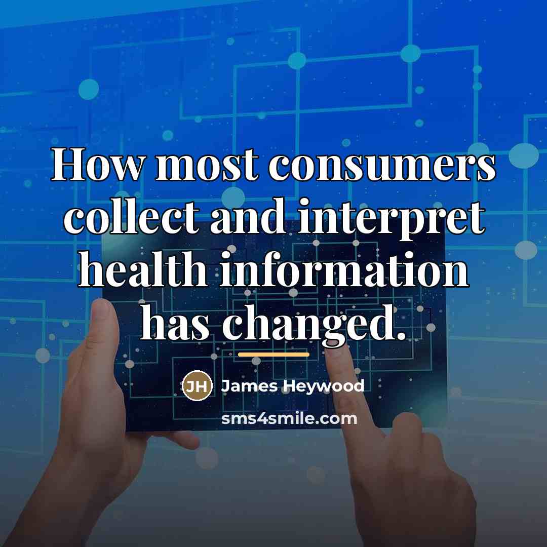 “How most consumers collect and interpret health information has changed.…” quote by James Heywood
