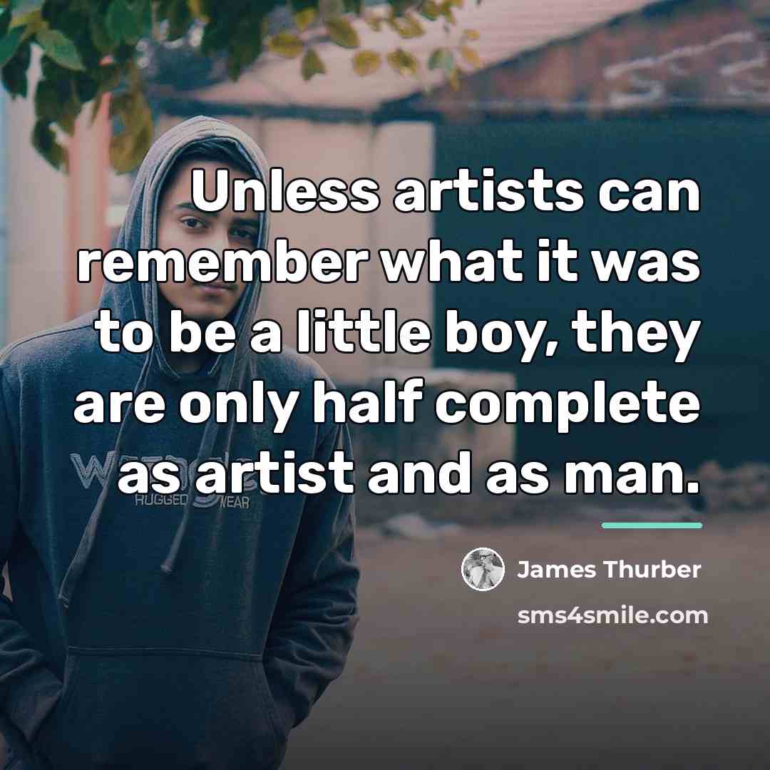 “Unless artists can remember what it was to be a…” quote by James Thurber