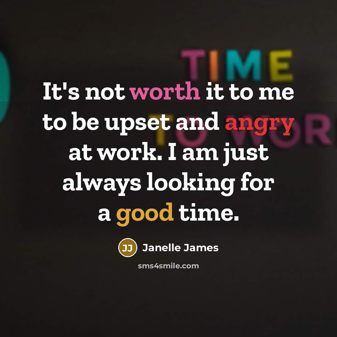 “It's not worth it to me to be upset and…” quote by Janelle James