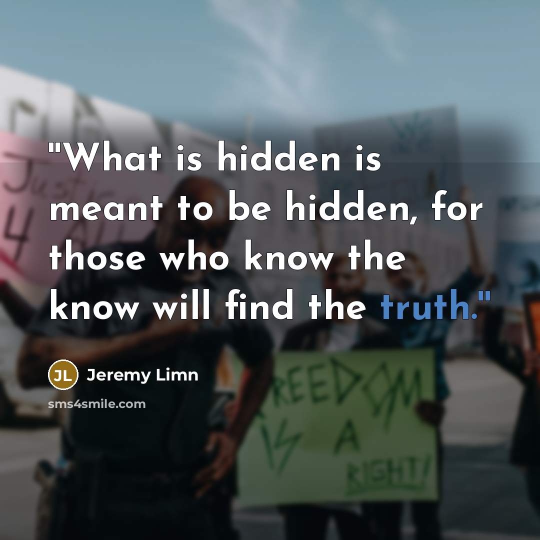 “''What is hidden is meant to be hidden, for those…” quote by Jeremy Limn