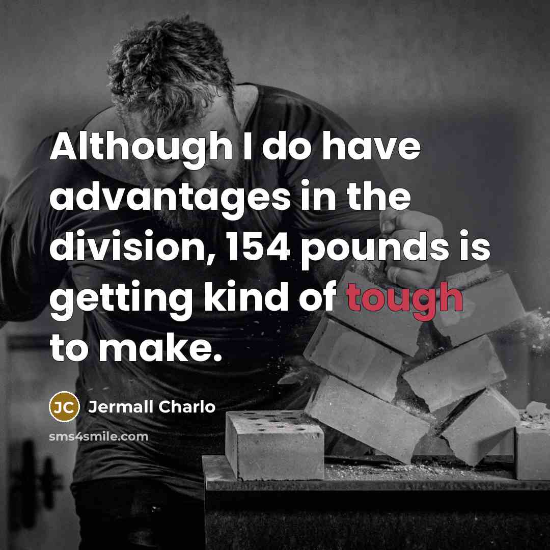 “Although I do have advantages in the division, 154 pounds…” quote by Jermall Charlo