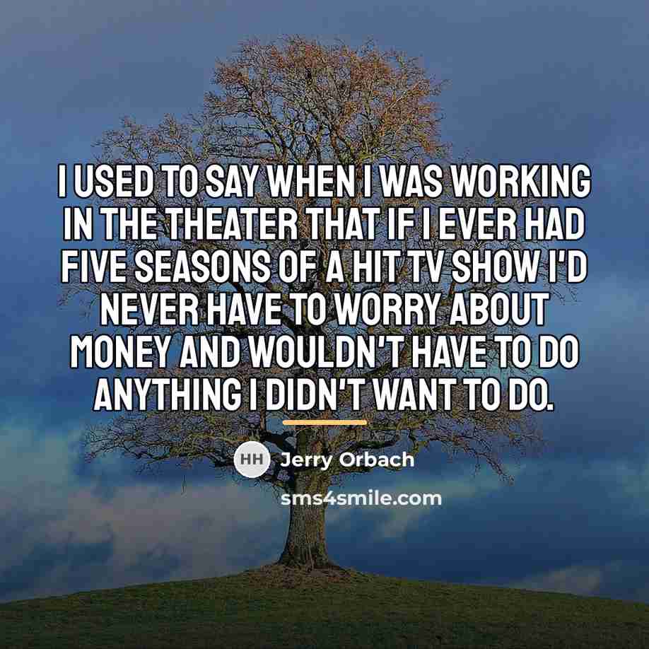 “I used to say when I was working in the…” quote by Jerry Orbach