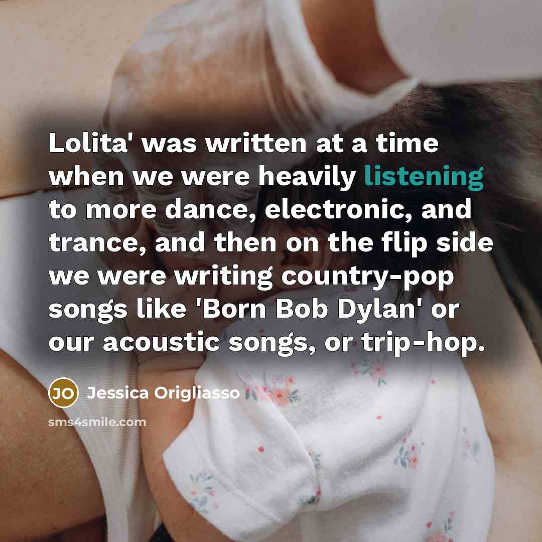 “Lolita' was written at a time when we were heavily…” quote by Jessica Origliasso