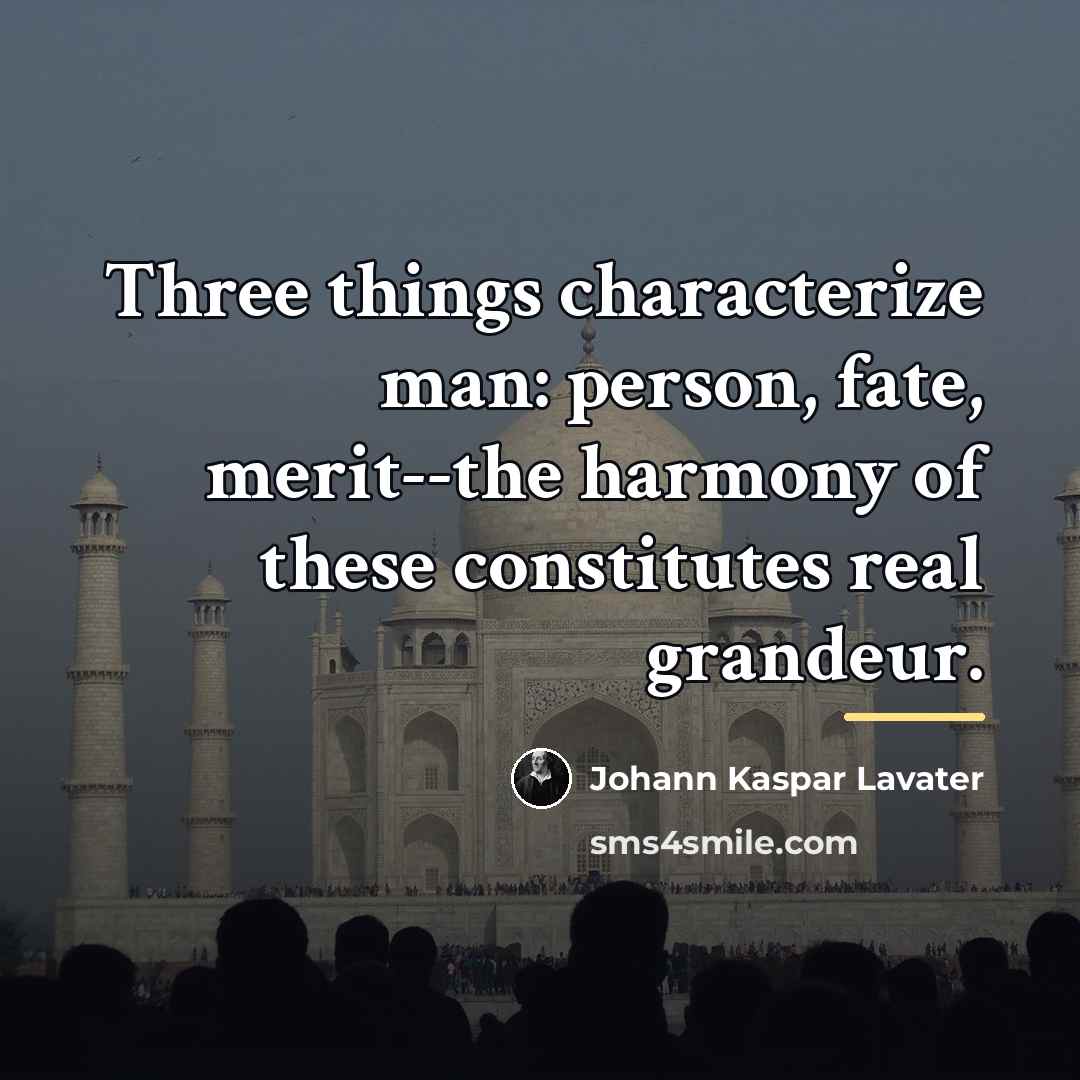 “Three things characterize man: person, fate, merit--the harmony of these…” quote by Johann Kaspar Lavater