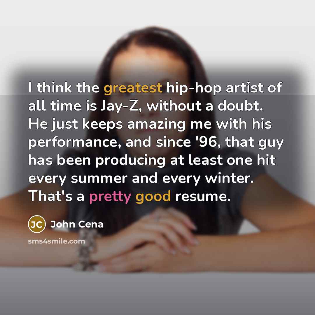 “I think the greatest hip-hop artist of all time is…” quote by John Cena