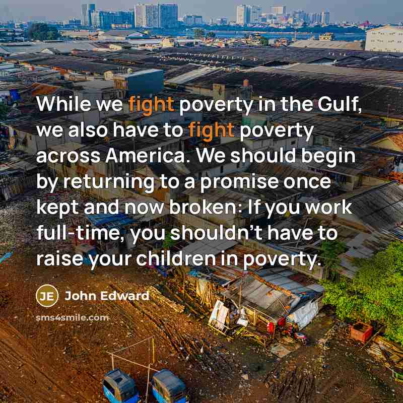 “While we fight poverty in the Gulf, we also have…” quote by John Edward