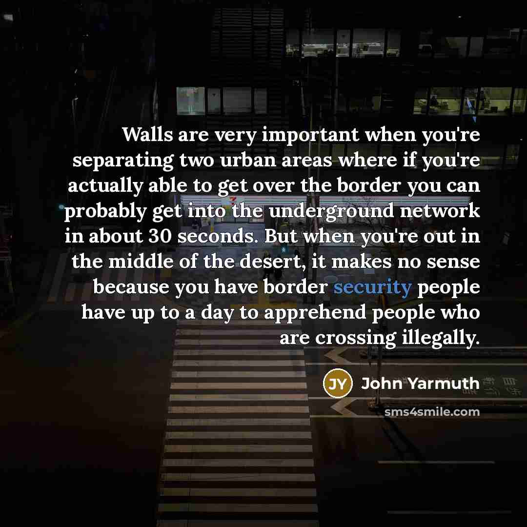 “Walls are very important when you`re separating two urban areas…” quote by John Yarmuth
