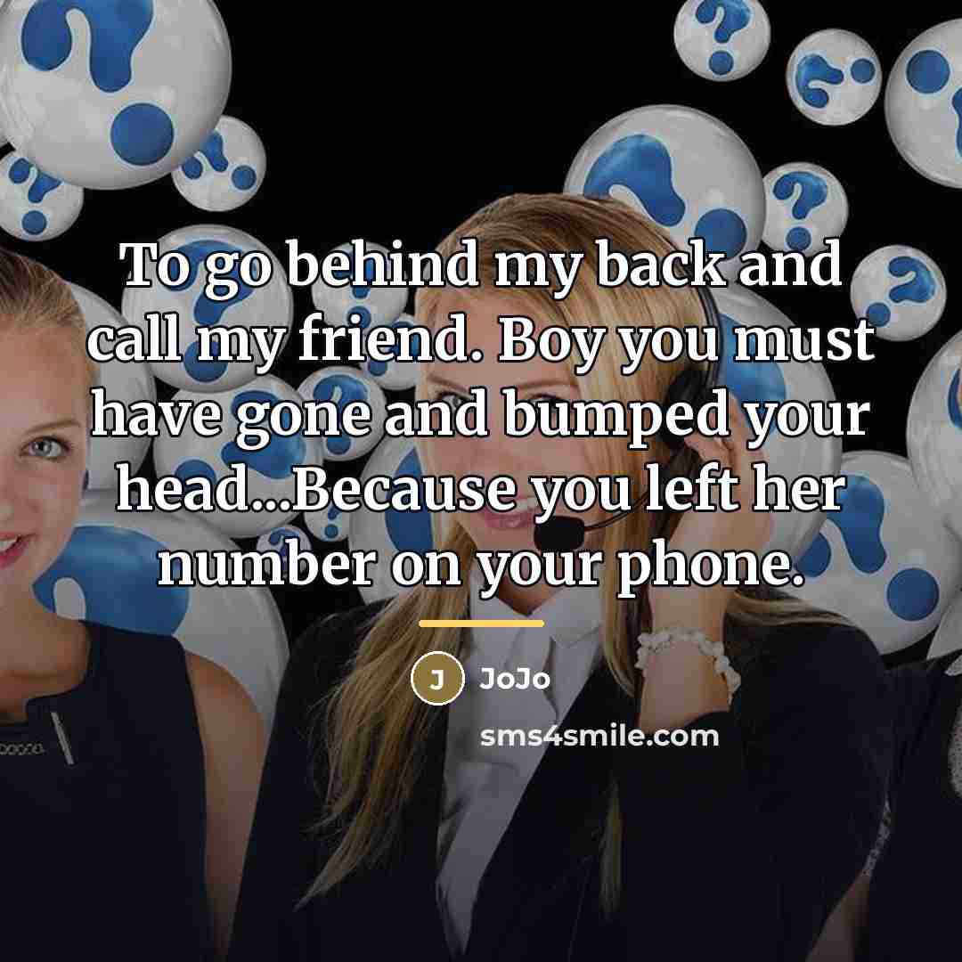 “To go behind my back and call my friend. Boy…” quote by Jojo