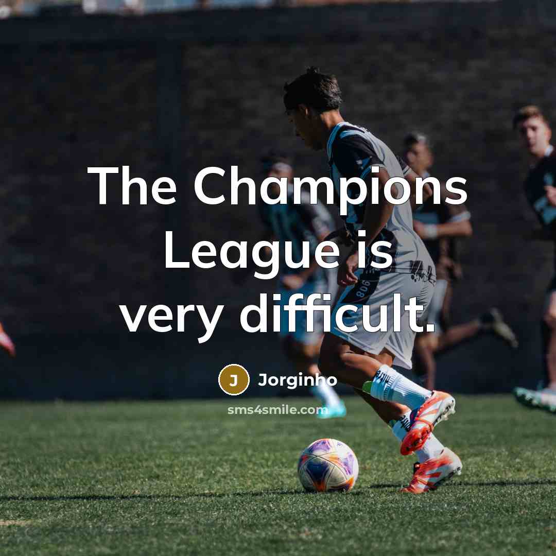 “The Champions League is very difficult.…” quote by Jorginho