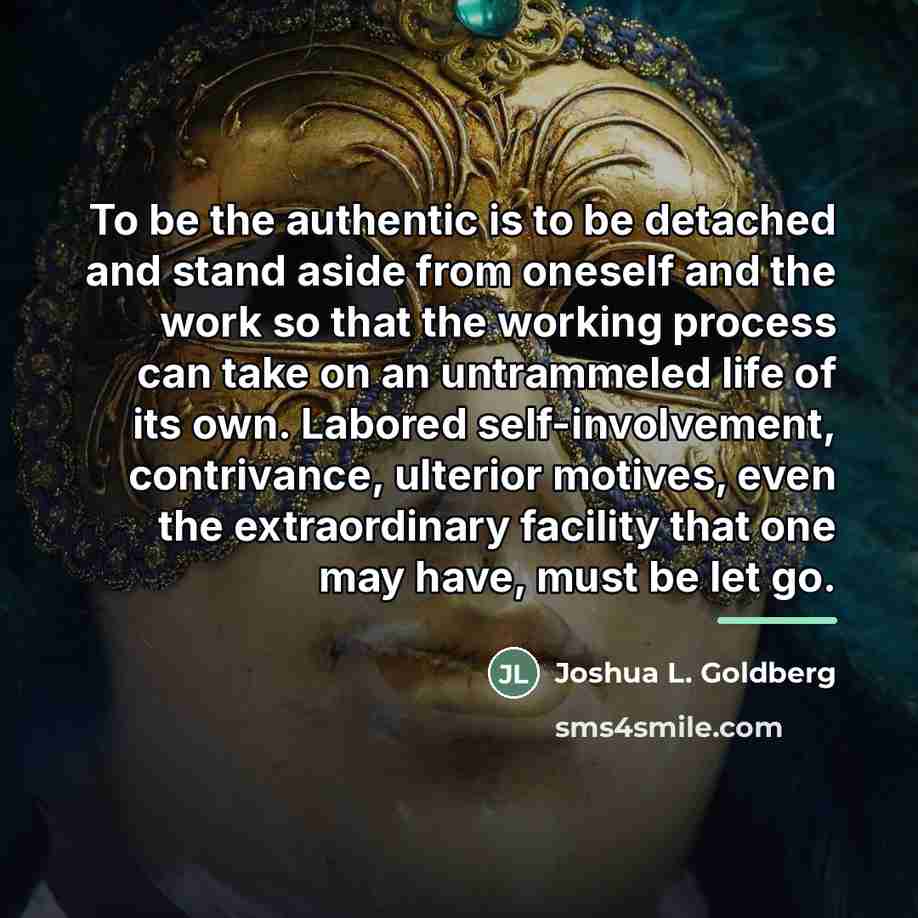 “To be the authentic is to be detached and stand…” quote by Joshua L. Goldberg