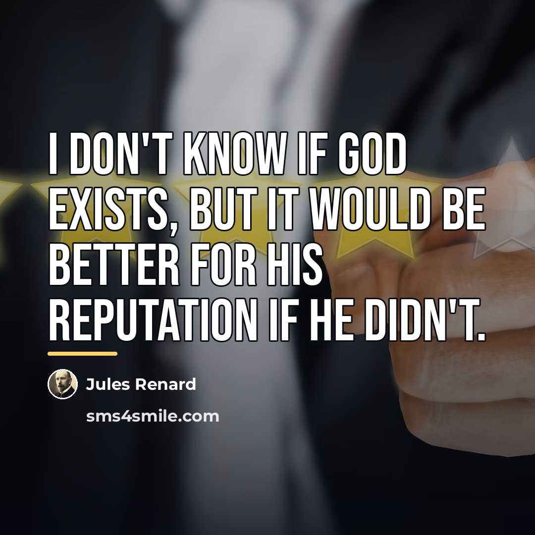 “I don't know if God exists, but it would be…” quote by Jules Renard