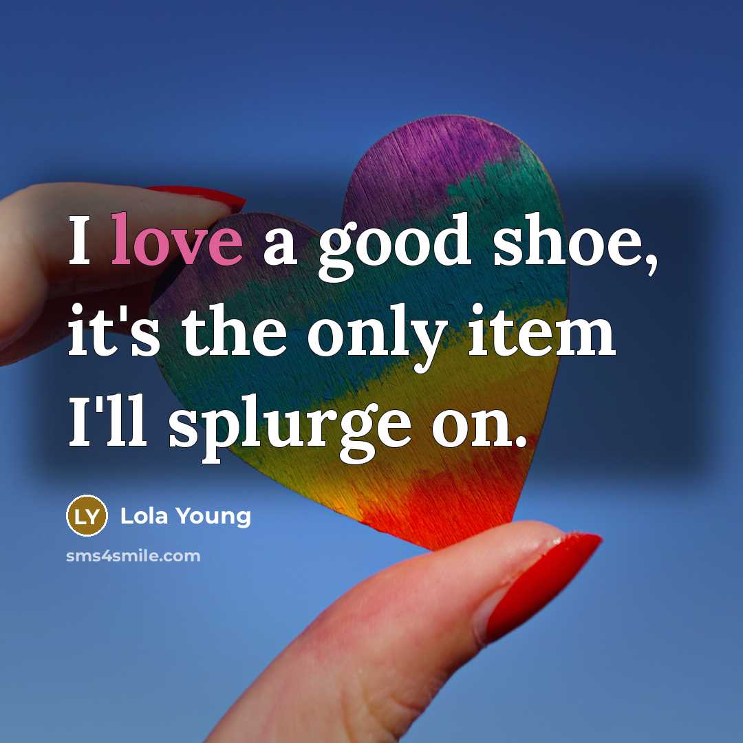 “I love a good shoe, it's the only item I'll…” quote by Lola Young