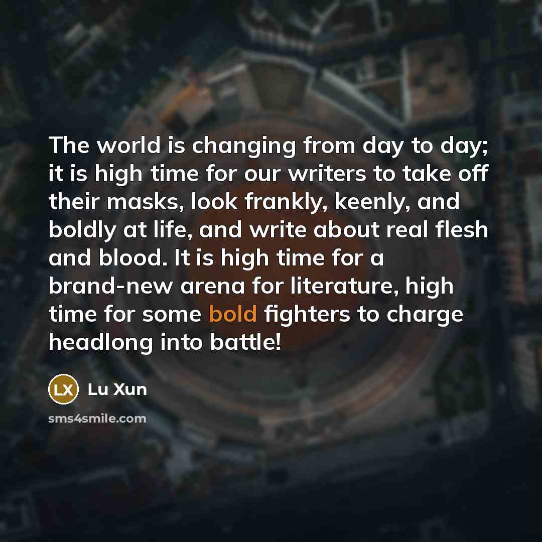 “The world is changing from day to day; it is…” quote by Lu Xun
