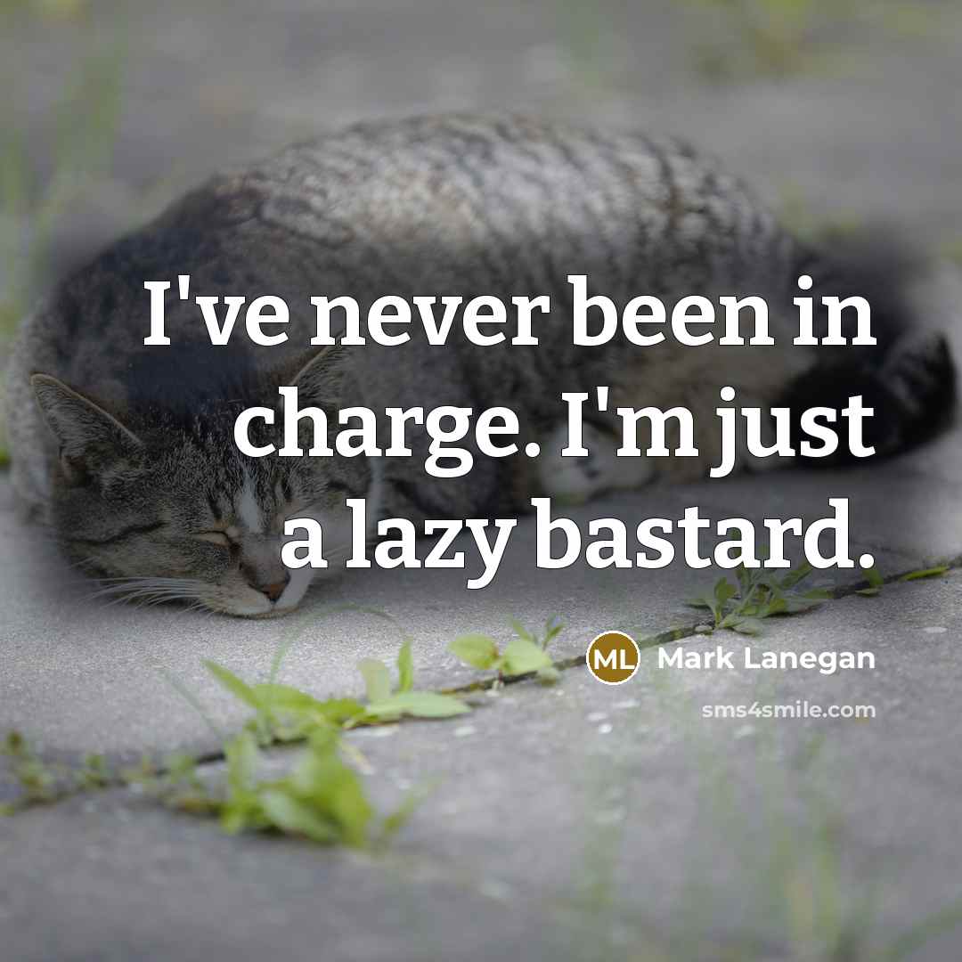 “I've never been in charge. I'm just a lazy bastard.…” quote by Mark Lanegan
