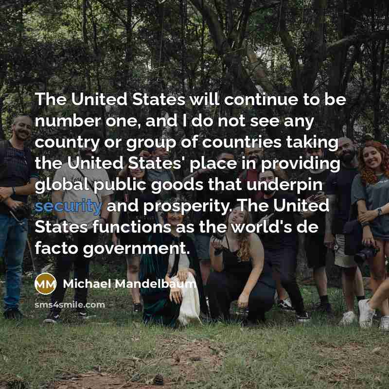“The United States will continue to be number one, and…” quote by Michael Mandelbaum
