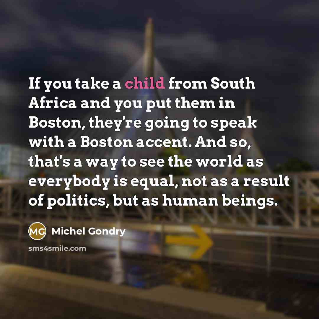 “If you take a child from South Africa and you…” quote by Michel Gondry