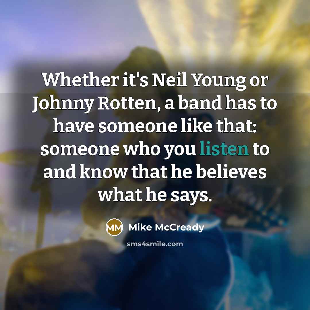 “Whether it's Neil Young or Johnny Rotten, a band has…” quote by Mike McCready
