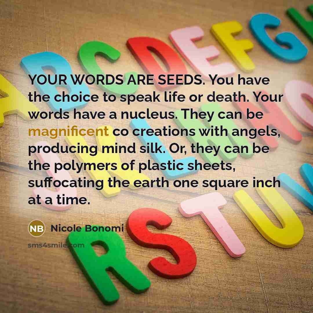 “YOUR WORDS ARE SEEDS. You have the choice to speak…” quote by Nicole Bonomi