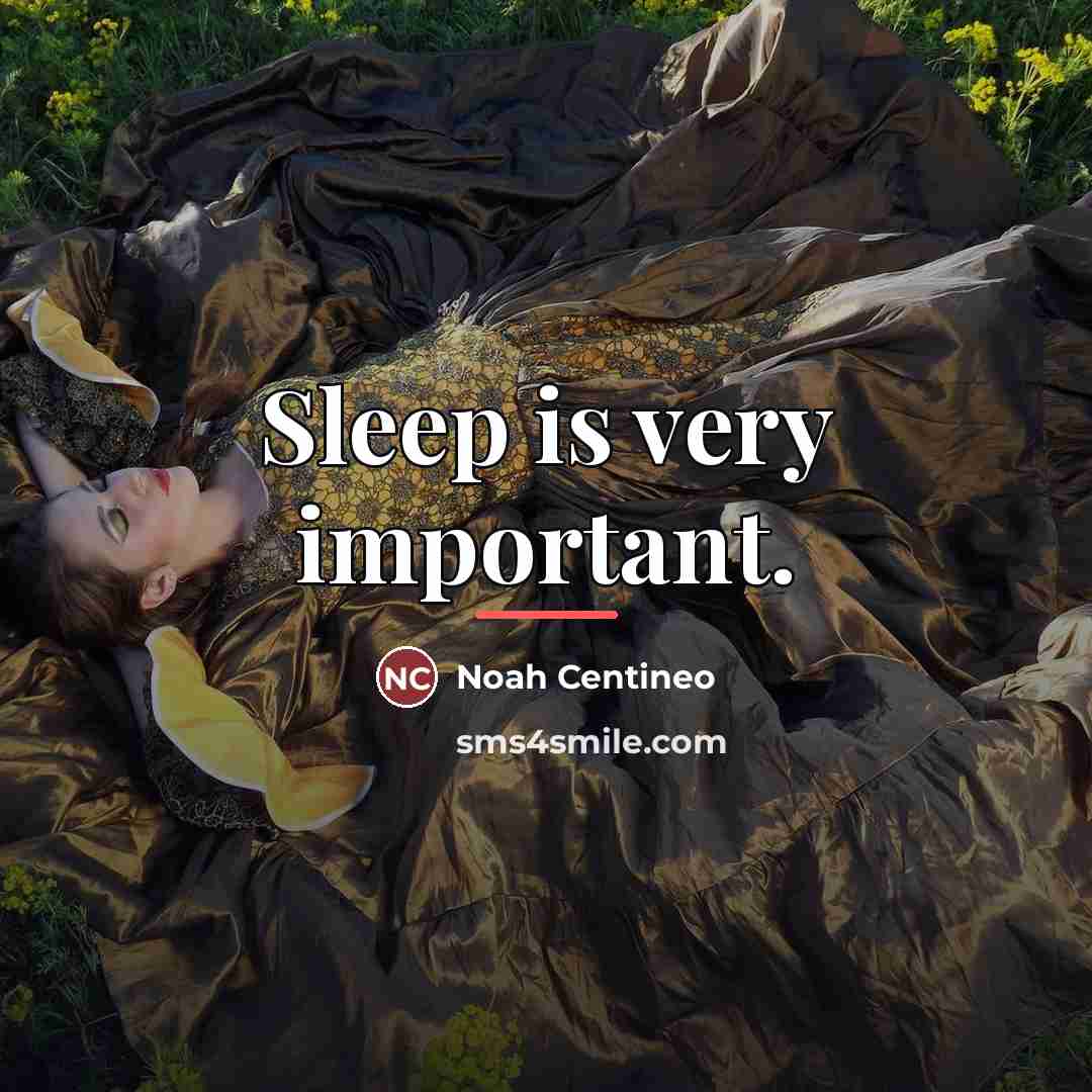 “Sleep is very important.…” quote by Noah Centineo