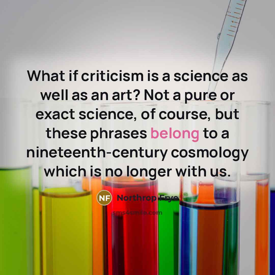 “What if criticism is a science as well as an…” quote by Northrop Frye