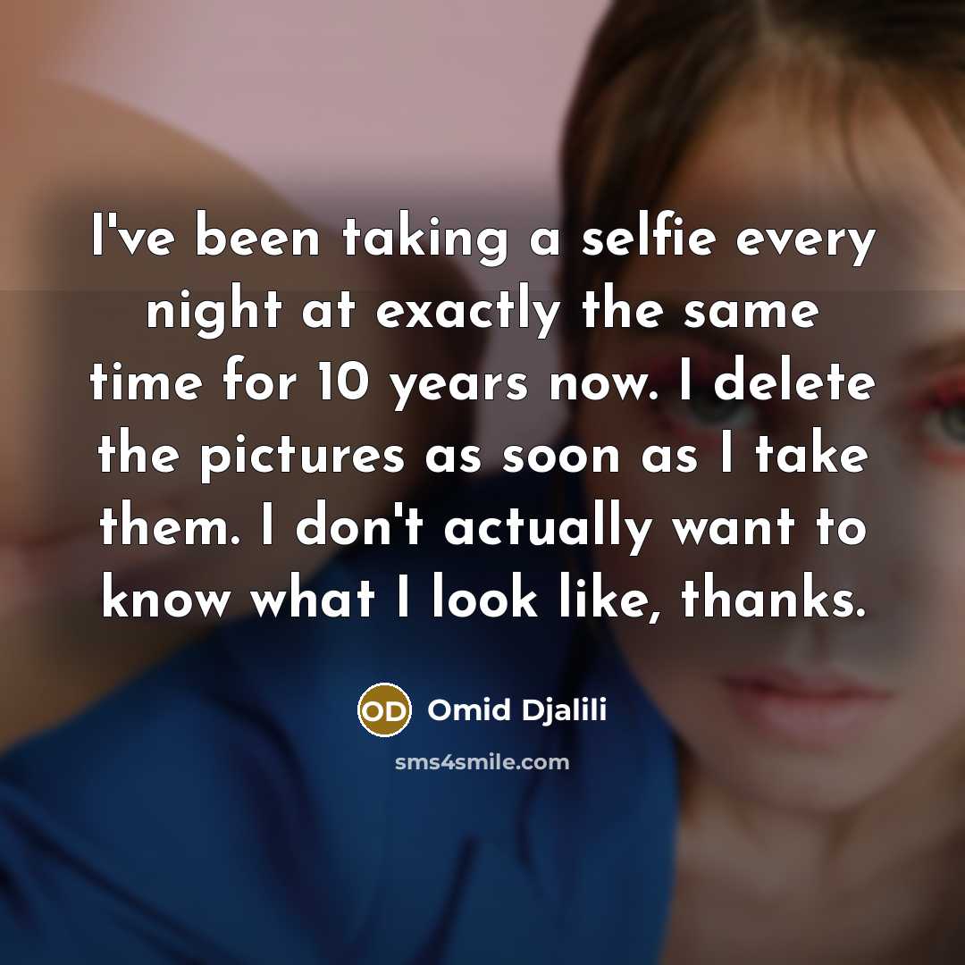 “I've been taking a selfie every night at exactly the…” quote by Omid Djalili