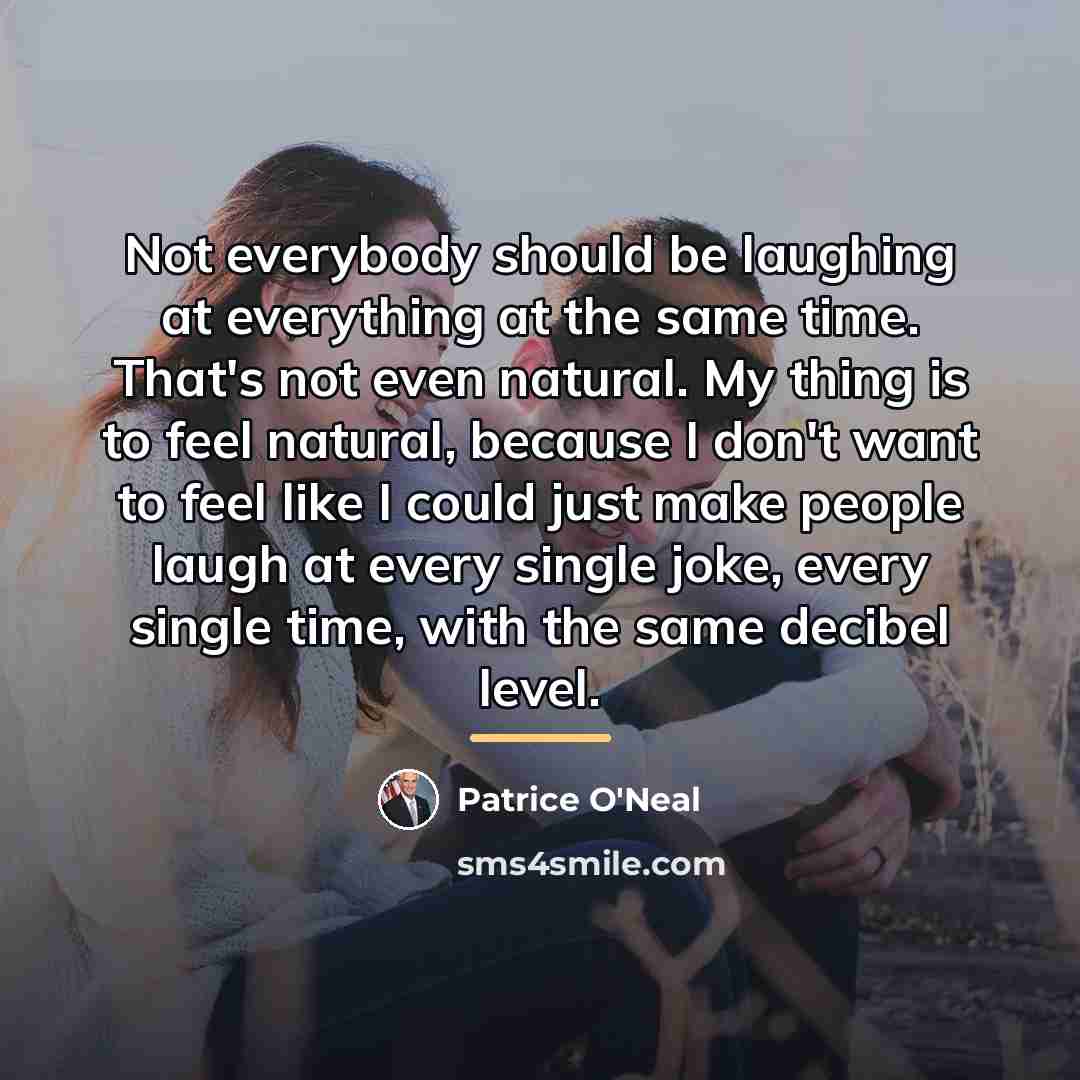 “Not everybody should be laughing at everything at the same…” quote by Patrice O'Neal
