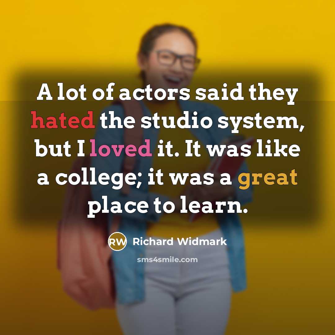 “A lot of actors said they hated the studio system,…” quote by Richard Widmark