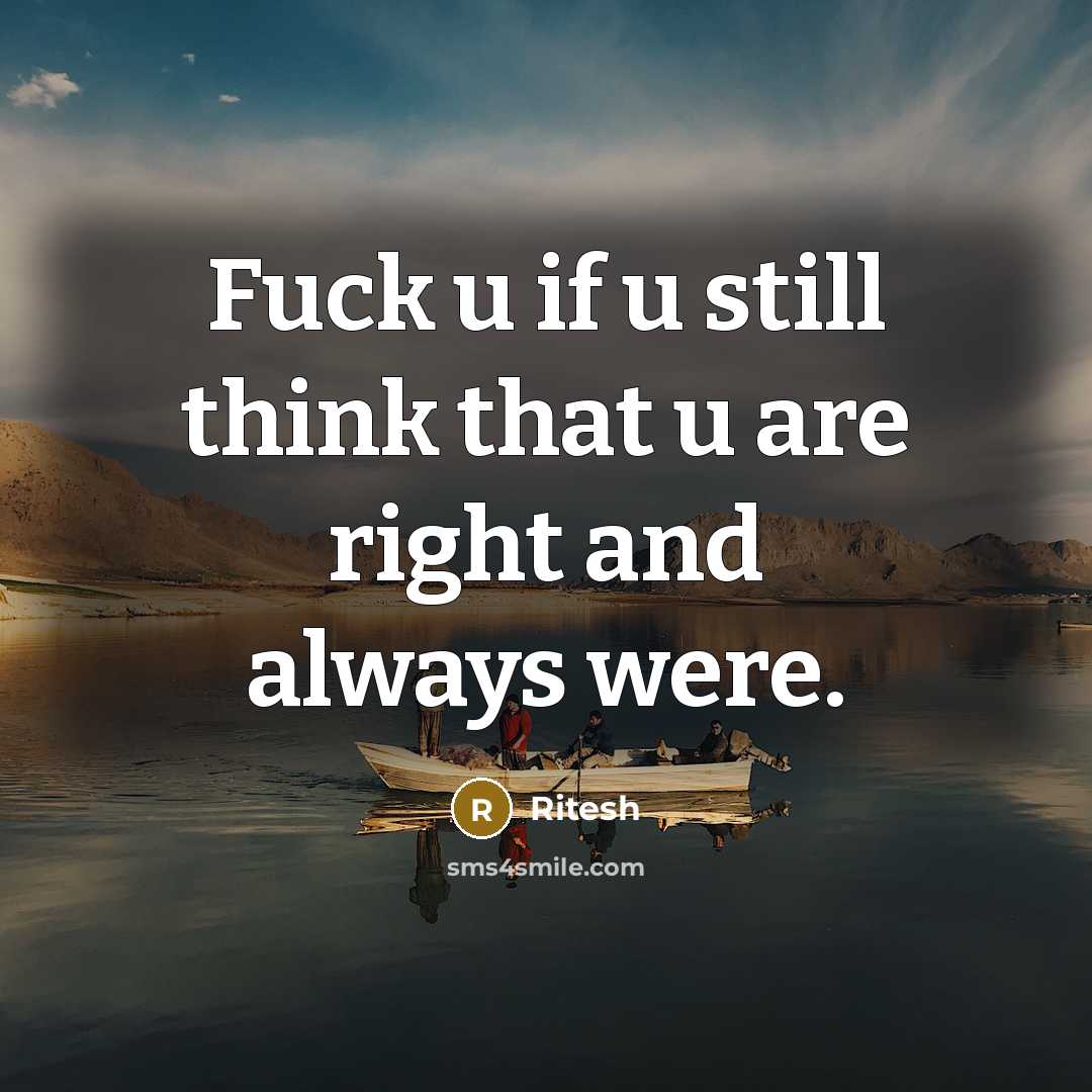 “Fuck u if u still think that u are right…” quote by Ritesh
