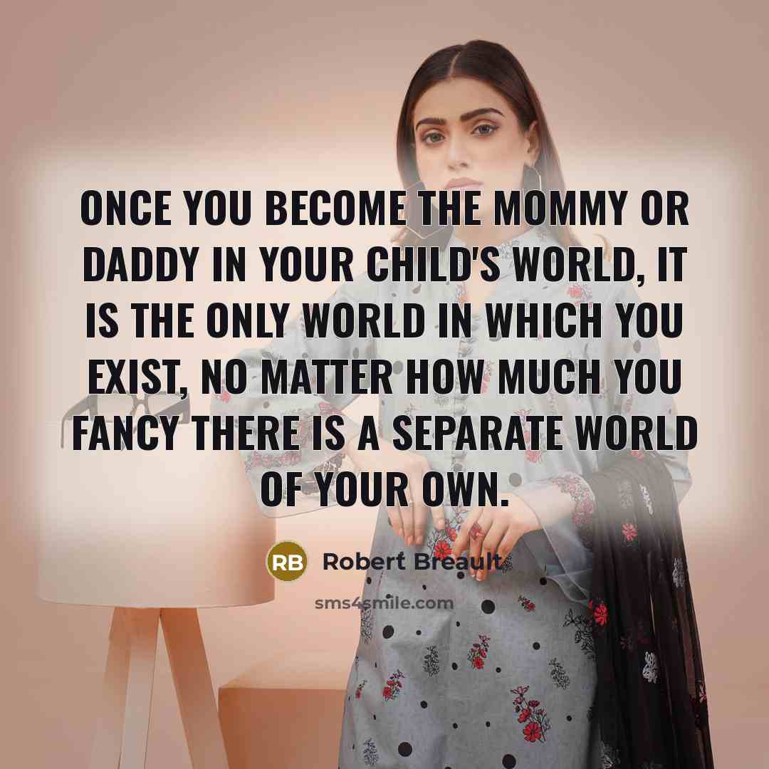 “Once you become the mommy or daddy in your child's…” quote by Robert Breault