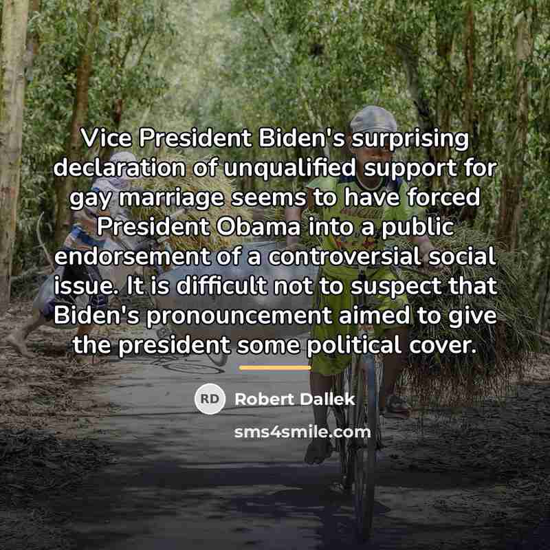 “Vice President Biden's surprising declaration of unqualified support for gay…” quote by Robert Dallek