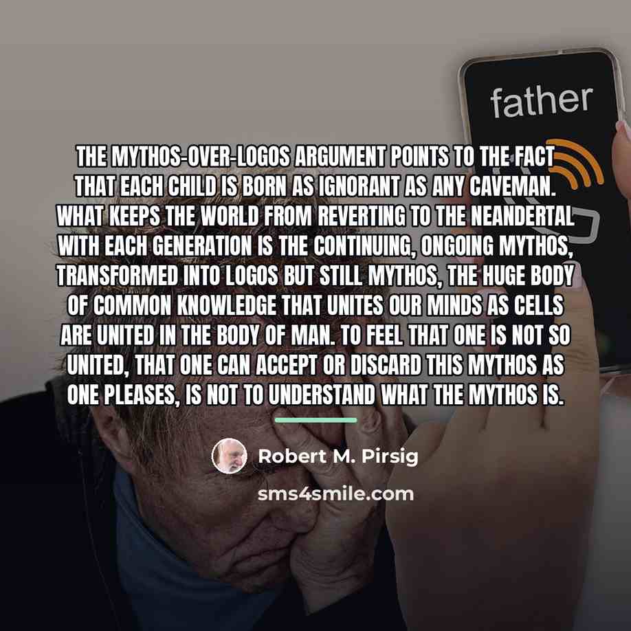 “The mythos-over-logos argument points to the fact that each child…” quote by Robert M. Pirsig