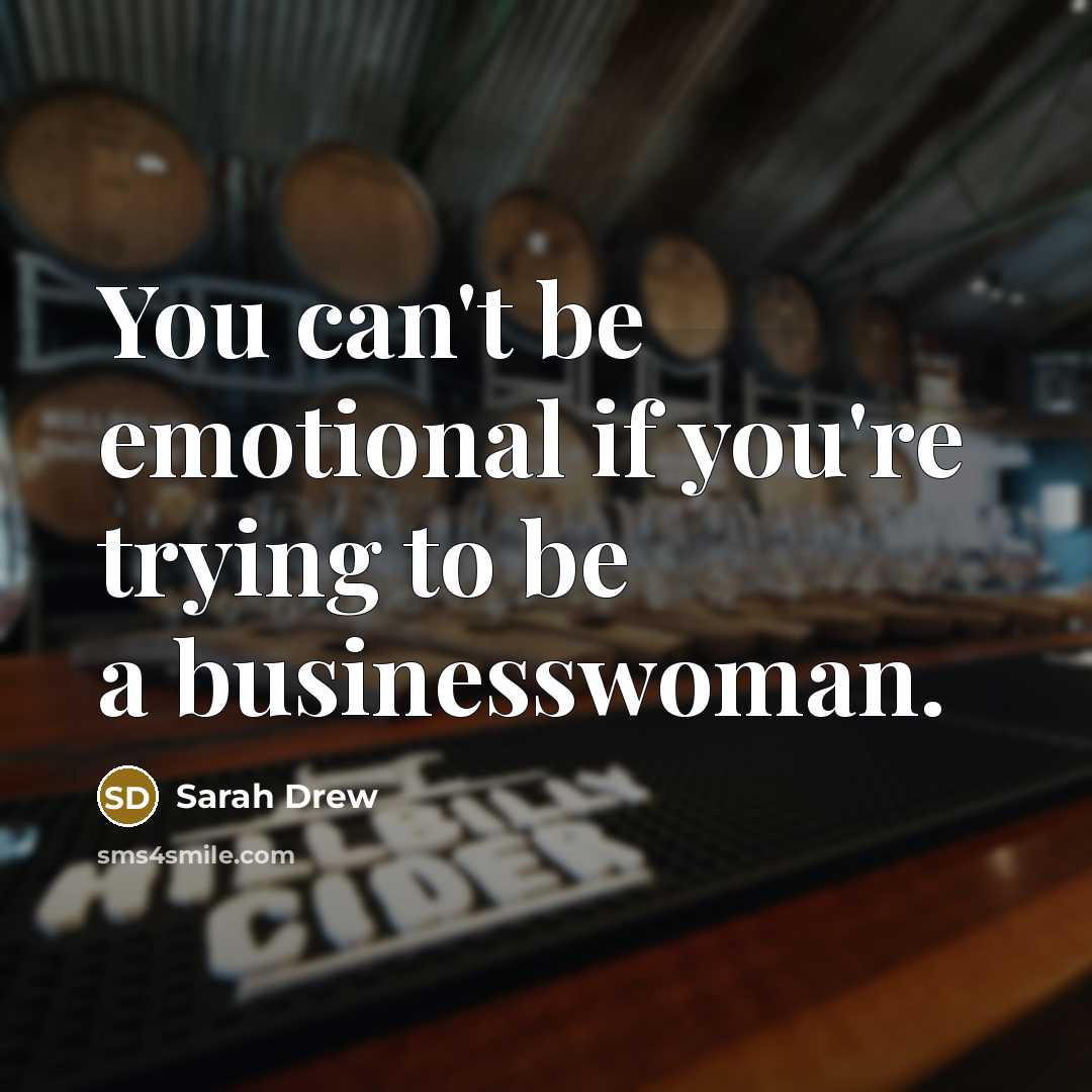 “You can't be emotional if you're trying to be a…” quote by Sarah Drew
