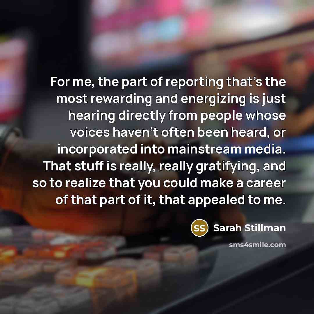 “For me, the part of reporting that's the most rewarding…” quote by Sarah Stillman