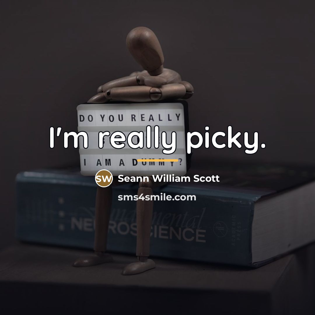 “I'm really picky.…” quote by Seann William Scott