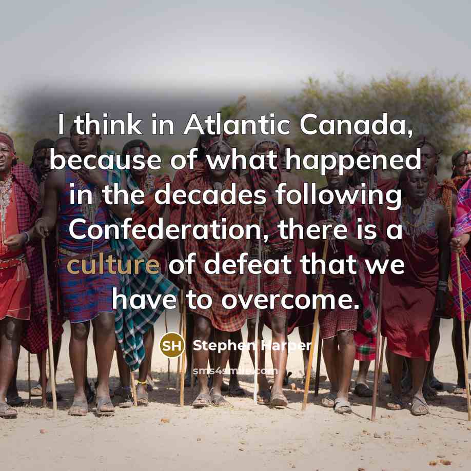 “I think in Atlantic Canada, because of what happened in…” quote by Stephen Harper