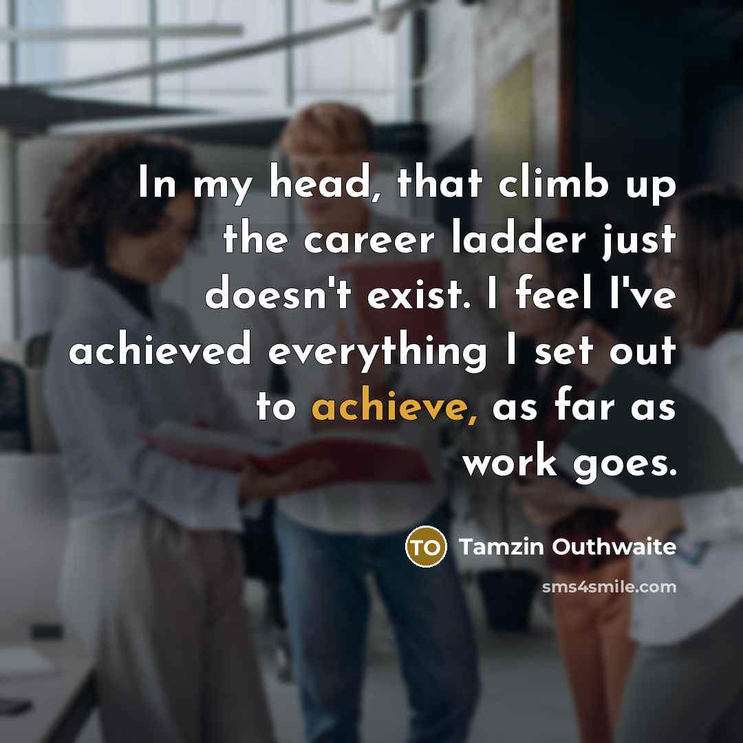 “In my head, that climb up the career ladder just…” quote by Tamzin Outhwaite