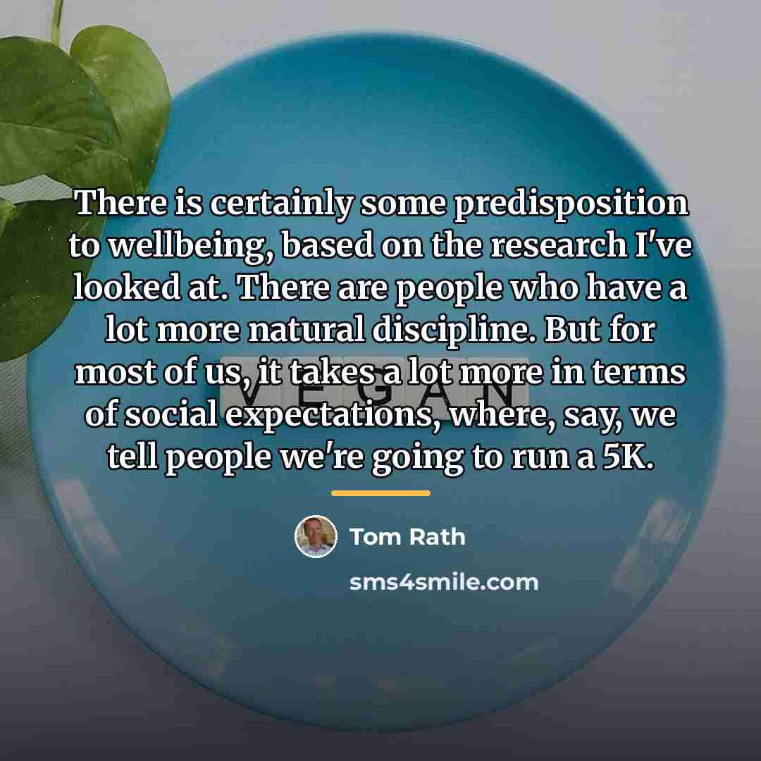 “There is certainly some predisposition to wellbeing, based on the…” quote by Tom Rath