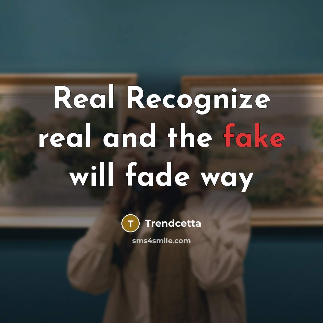 “Real Recognize real and the fake will fade way” quote by Trendcetta