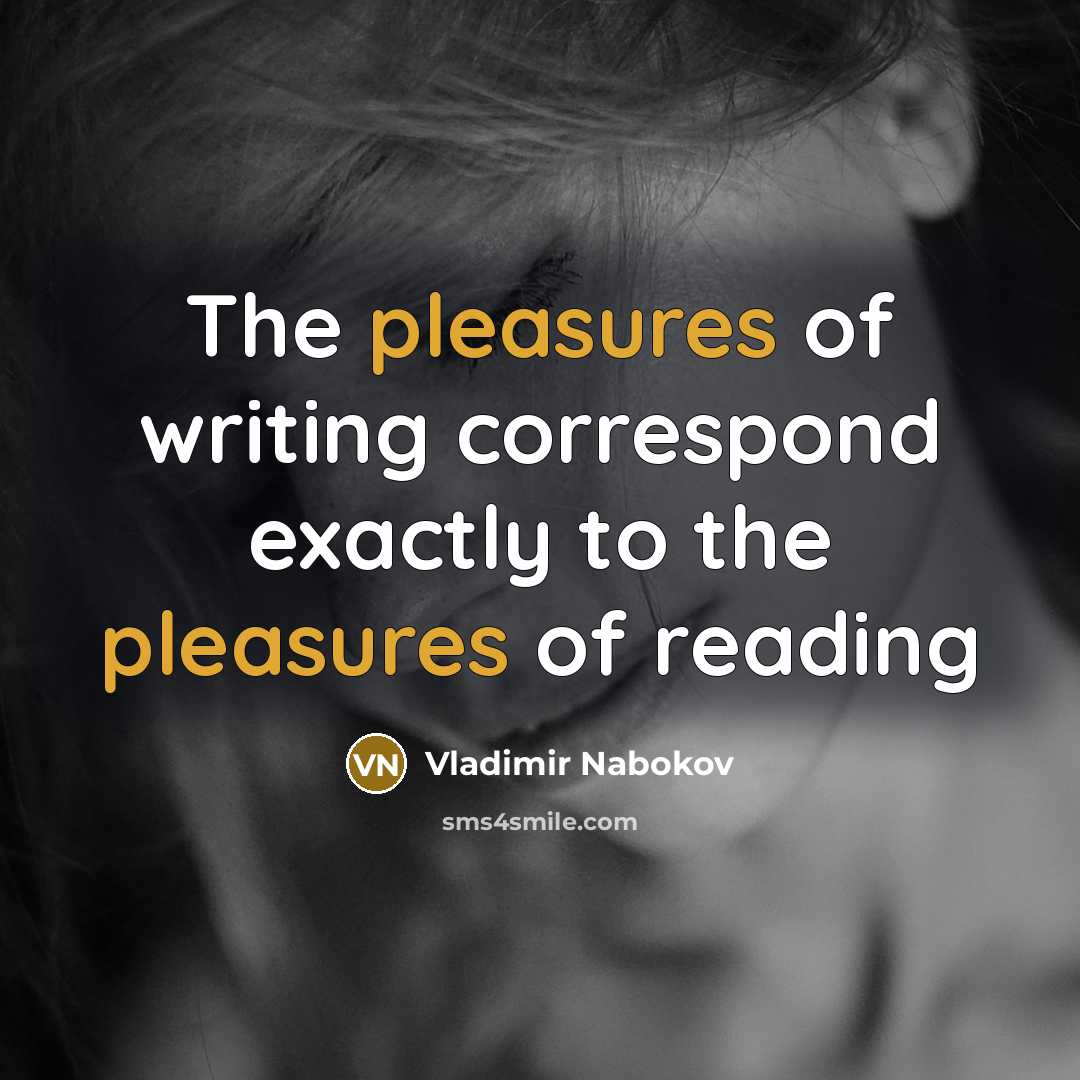“The pleasures of writing correspond exactly to the pleasures of…” quote by Vladimir Nabokov