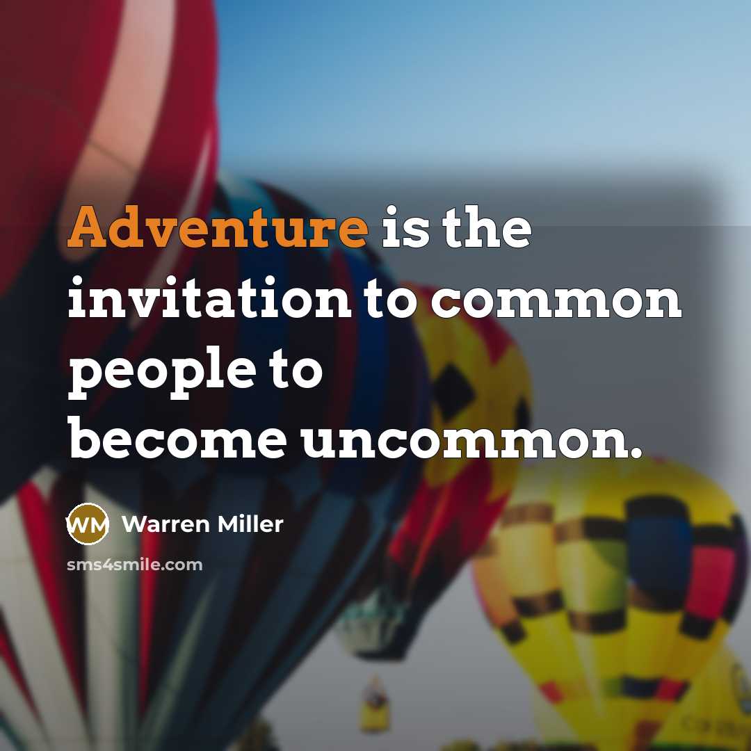 “Adventure is the invitation to common people to become uncommon.…” quote by Warren Miller